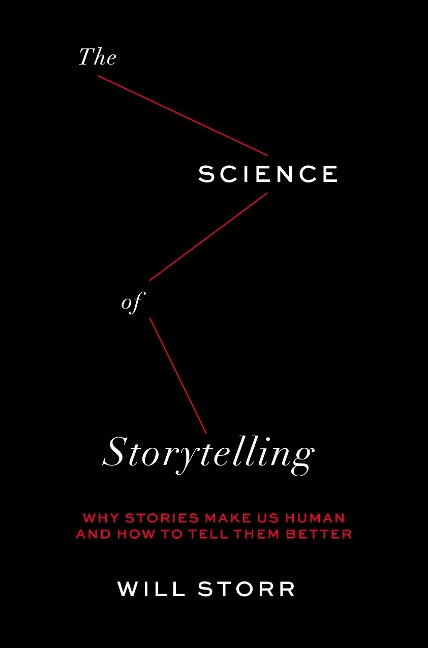 The Science of Storytelling - Will Storr