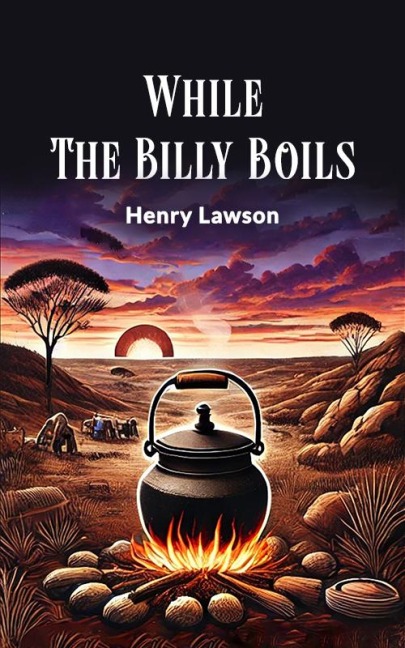 While the Billy Boils - Henry Lawson