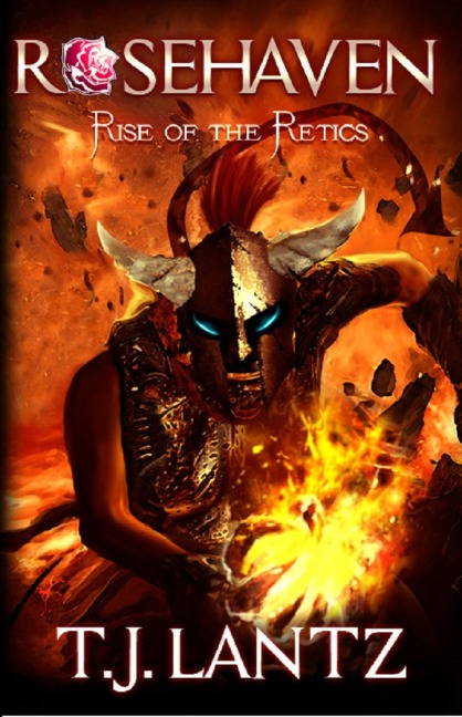 Rise of the Retics (Rosehaven, #1) - T. J. Lantz