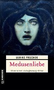 Medusenliebe - Ulrike Paschek