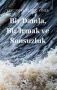 Bir Damla, Bir Irmak ve Sonsuzluk - Sevcan Kurutcu Onea