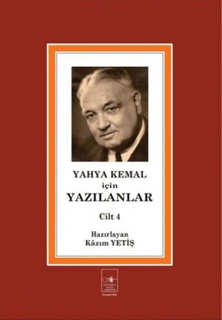Yahya Kemal Icin Yazilanlar Cilt 4 - Kazim Yetis