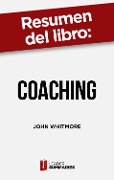 Cover-Bild zum Titel 'Resumen del libro "Coaching" de John Whitmore' von 'Leader Summaries'
