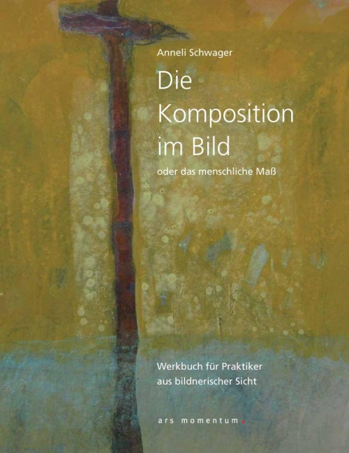 Die Komposition im Bild - Annelie Schwager