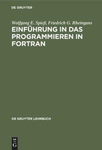 Einführung in das Programmieren in FORTRAN - Friedrich G. Rheingans, Wolfgang E. Spieß