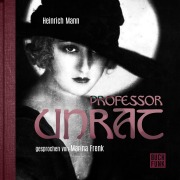 Cover-Bild zum Titel 'Professor Unrat oder Das Ende eines Tyrannen' von 'Heinrich Mann'