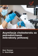 Asymilacja cholesterolu za po¿rednictwem mikrobioty jelitowej - Devi Raman, S. Keerthiga