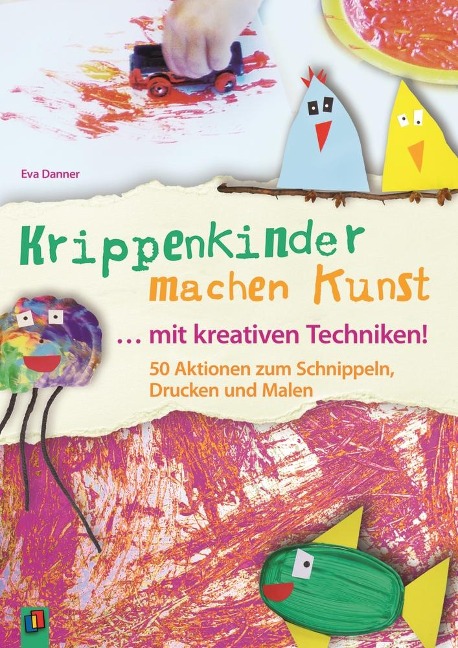 Krippenkinder machen Kunst - mit kreativen Techniken! - Eva Danner