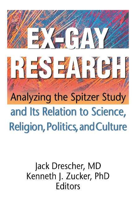 Ex-Gay Research - Jack Drescher, Kenneth J Zucker
