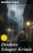 Cover-Bild zum Titel 'Detektiv Schaper-Krimis' von 'Walther Kabel'