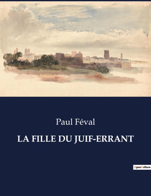 LA FILLE DU JUIF-ERRANT - Paul Féval