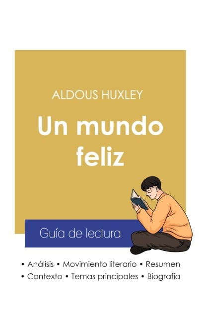 Guía de lectura Un mundo feliz de Aldous Huxley (análisis literario de referencia y resumen completo) - Aldous Huxley