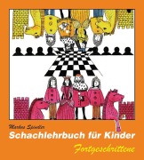 Cover-Bild zum Titel 'Schachlehrbuch für Kinder - Fortgeschrittene' von 'Markus Spindler'