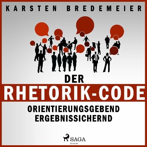 Der Rhetorik-Code - Orientierungsgebend - Ergebnissichernd (Ungekürzt) - Karsten Bredemeier