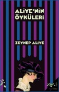 Cover-Bild zum Titel 'Aliyenin Öyküleri' von 'Zeynep Aliye'
