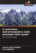 Cover-Bild zum Titel 'Il contributo dell'artroplastica nella patologia della spalla' von 'Ahcene Said Ouamer, Amel Djerbal'