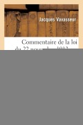 Cover-Bild zum Titel 'Commentaire de la Loi Du 22 Novembre 1913 Sur Les Sociétés Par Actions' von 'Vavasseur-J'