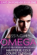Cover-Bild zum Titel 'Missing His Omega (Cafe Om Forever, #1)' von 'Harper B. Cole, Colbie Dunbar'