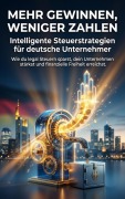 Cover-Bild zum Titel 'Mehr gewinnen, weniger zahlen: Intelligente Steuerstrategien für deutsche Unternehmer' von 'Kathrin Arnold'