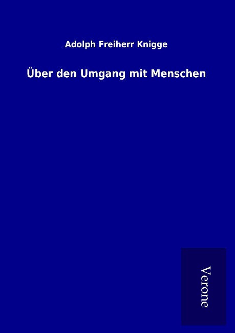 Über den Umgang mit Menschen - Adolph Freiherr Knigge