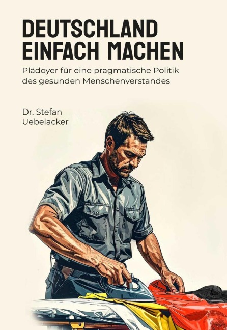 Deutschland einfach machen - Stefan Uebelacker