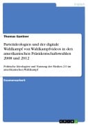 Cover-Bild zum Titel 'Parteiideologien und der digitale Wahlkampf von Wahlkampfvideos in den amerikanischen Präsidentschaftswahlen 2008 und 2012' von 'Thomas Gantner'