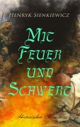Cover-Bild zum Titel 'Mit Feuer und Schwert: Historischer Roman' von 'Henryk Sienkiewicz'