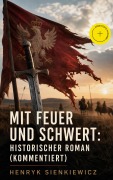 Cover-Bild zum Titel 'Mit Feuer und Schwert: Historischer Roman (Kommentiert)' von 'Henryk Sienkiewicz'