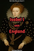 Cover-Bild zum Titel 'Isabel I von England (Die Frühe Neuzeit, #7)' von 'Santiago Machain'