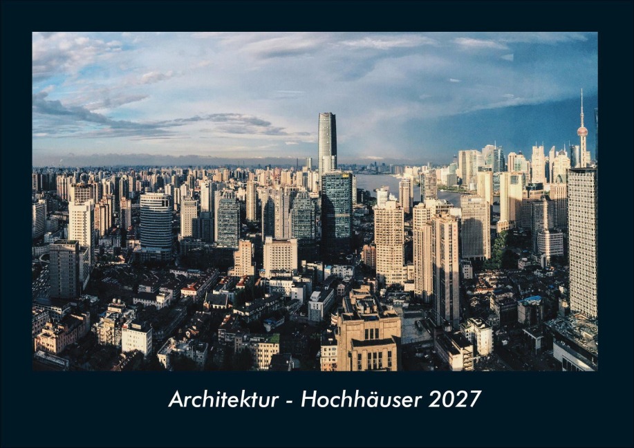 Architektur - Hochhäuser 2027 Fotokalender DIN A4 - Tobias Schmitt, Kevin Heber