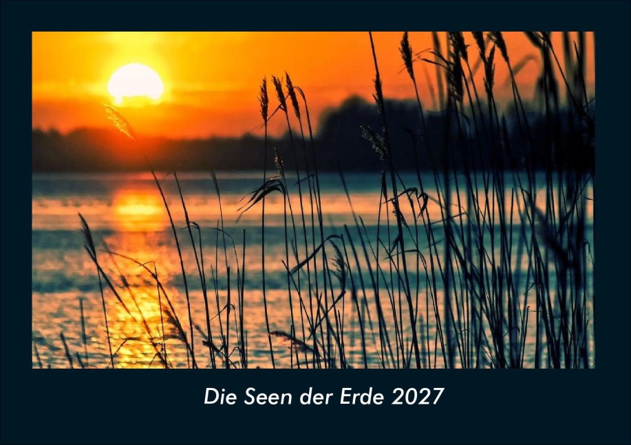 Die Seen der Erde 2027 Fotokalender DIN A4 - Tobias Schmitt, Kevin Heber
