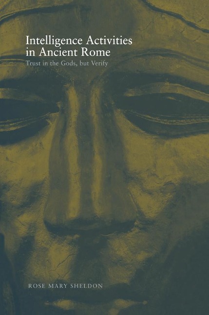 Intelligence Activities in Ancient Rome - Rose Mary Sheldon
