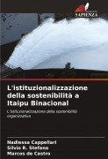 Cover-Bild zum Titel 'L'istituzionalizzazione della sostenibilità a Itaipu Binacional' von 'Nadiessa Cappellari, Silvio R. Stefano, Marcos de Castro'