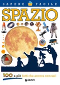 Spazio. 100 e più fatti che ancora non sai! - Francesco Milo