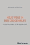 Cover-Bild zum Titel 'Neue Wege in der Drogenhilfe' von 'Heino Stöver, Larissa Hornig'