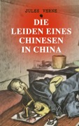 Cover-Bild zum Titel 'Die Leiden eines Chinesen in China' von 'Jules Verne'