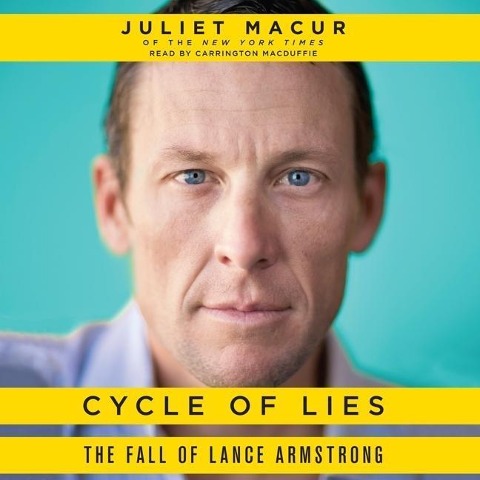 Cycle of Lies: The Fall of Lance Armstrong - Juliet Macur