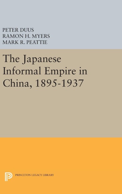The Japanese Informal Empire in China, 1895-1937 - 