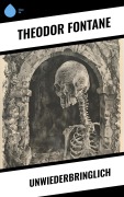 Cover-Bild zum Titel 'Unwiederbringlich' von 'Theodor Fontane'