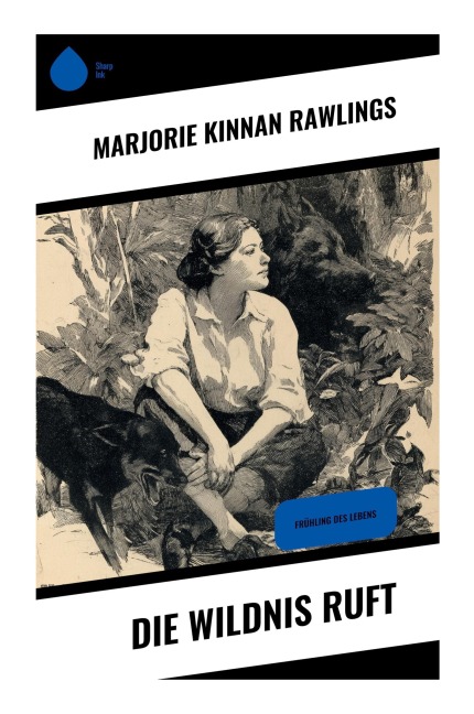 Die Wildnis ruft - Marjorie Kinnan Rawlings