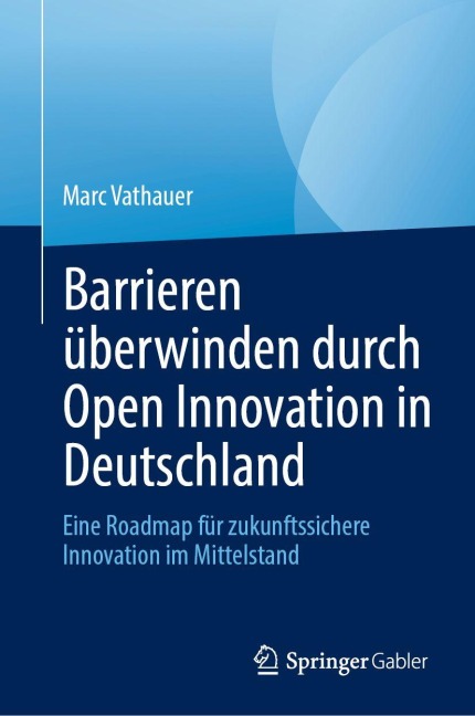 Barrieren überwinden durch Open Innovation in Deutschland - Marc Vathauer