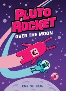 Cover-Bild zum Titel 'Pluto Rocket: Over the Moon (Pluto Rocket #4)' von 'Paul Gilligan'