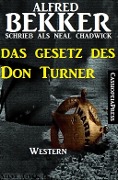 Cover-Bild zum Titel 'Das Gesetz des Don Turner: Western' von 'Alfred Bekker'