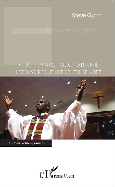 Dieu et la race aux États-Unis : le pouvoir politique de l'Église noire - Gadet