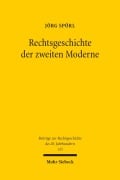 Cover-Bild zum Titel 'Rechtsgeschichte der zweiten Moderne' von 'Jörg Spörl (geb. Schöpper)'