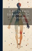 Cover-Bild zum Titel 'L' Art De Faire Les Rapports En Chirurgie' von 'Jean Devaux'