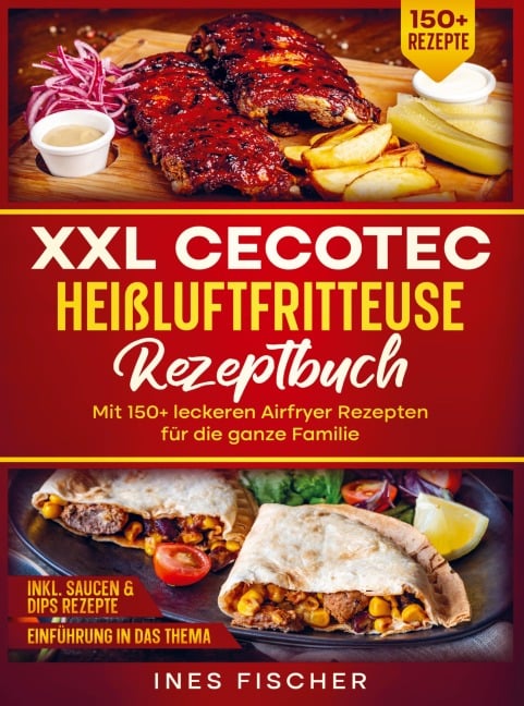 XXL Cecotec Heißluftfritteuse Rezeptbuch - Ines Fischer