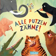 Alle putzen Zähne! - Elsa Klever