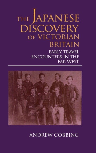The Japanese Discovery of Victorian Britain - Andrew Cobbing