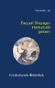 Cover-Bild zum Titel 'Daryush Shayegan interkulturell gelesen' von 'Afsaneh Gächter'